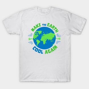 Earth Day - Make The Earth Cool Again T-Shirt